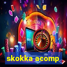 skokka acomp